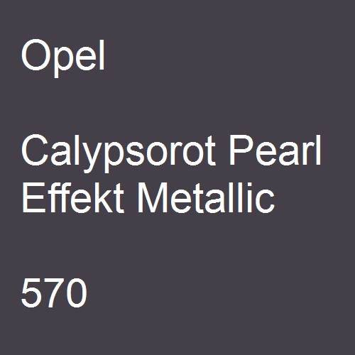 Opel, Calypsorot Pearl Effekt Metallic, 570.